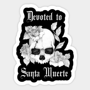 Devoted to Santa Muerte with Skull and Roses - for Devotees of Most Holy Death Sticker